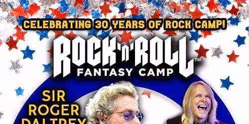 30th Anniversary Rock and Roll Fantasy Camp featuring Roger Daltrey of The Who!