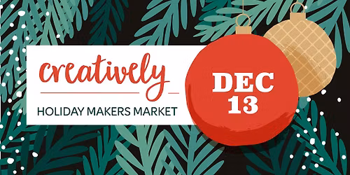 December 13 Holiday Makers Markets