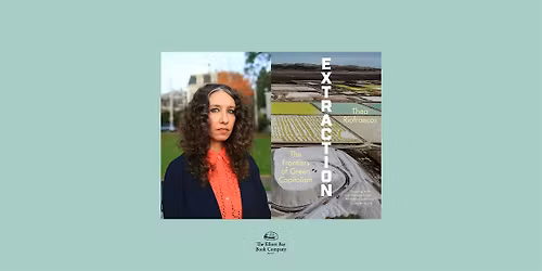 Thea Riofrancos, EXTRACTION: THE FRONTIERS OF GREEN CAPITALISM