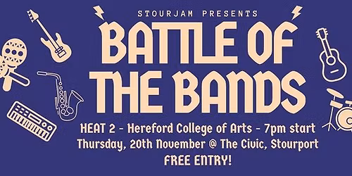 Battle of the Bands Heat 2: Hereford College of Arts @ The Civic