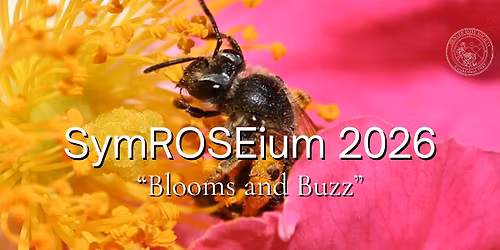 SymROSEium 2026 - "Blooms & Buzz"