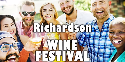 Richardson Wine Festival - 40+ Types of Wine to Try Included with Admission