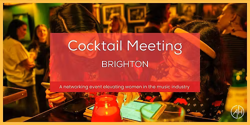 Amplify Her Brighton Cocktail Meeting for Women in the Music Industry