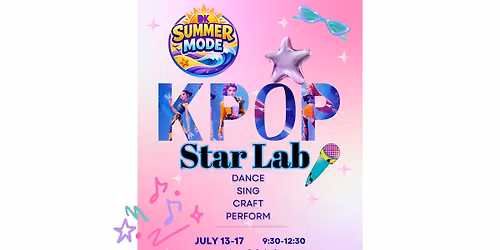 K-Pop Star Lab Camp - July 13-17, 9:30-12:30