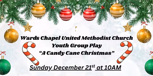 A Candy Cane Christmas Youth Play, Service, and more at Wards Chapel UMC
