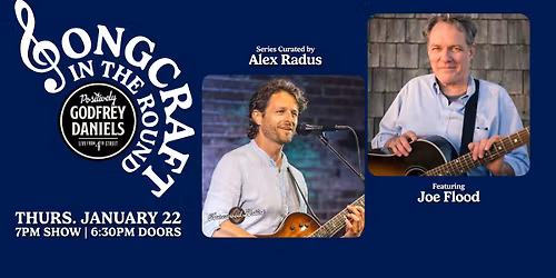Songcraft in the Round \u2013 Songwriters Series Curated by Alex Radus, featuring Songwriter Joe Flood