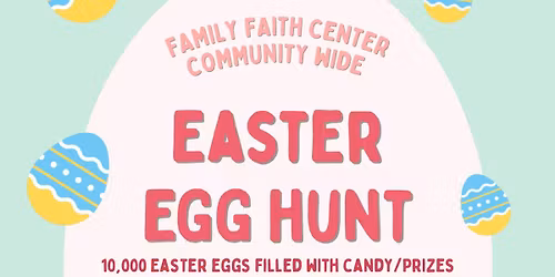 Family Faith Center Community Wide Easter Egg Hunt