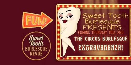Sweet Tooth Burlesque Presents: The Circus Extravaganza Show!