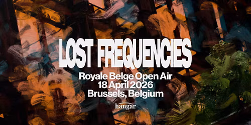 HANGAR invites LOST FREQUENCIES \u2014 ROYALE BELGE OPEN AIR
