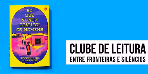 Clube de Leitura: Eu que nunca conheci os homens, de Jacqueline Harpman