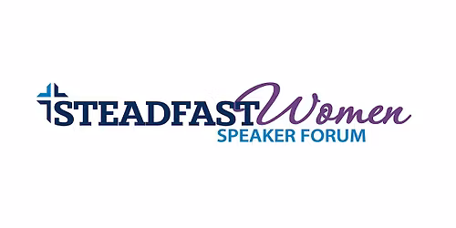 Steadfast Women\u2019s Speakers Forum