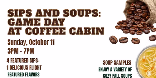 Sips & Soups: Game Day at Coffee Cabin