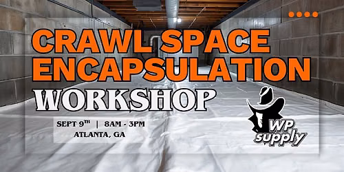 WPS - Crawl Space Encapsulation Workshop