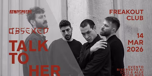 Talk To Her, Obsexed | Freakout Club