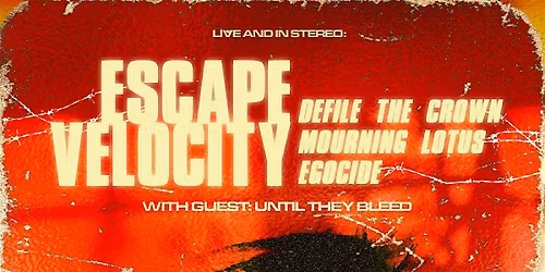 Escape Velocity,Defile The Crown,Mourning Lotus,Egocide,Until They Bleed