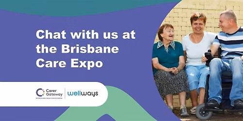Visit Wellways Carer Gateway at the Brisbane Care Expo!