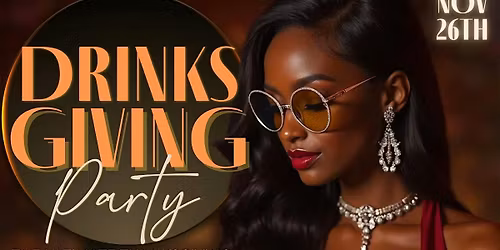 Drinksgiving! 50% off! Free entry