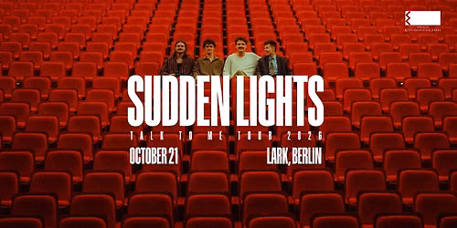 Sudden Lights: "Talk To Me" Tour | Lark (Berlin)