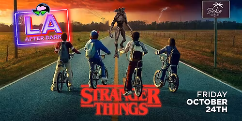 18 + FRIDAY STRANGER THINGS OCT 24TH AFTER DARK CLUB BAHIA) FREE W\/ RSVP