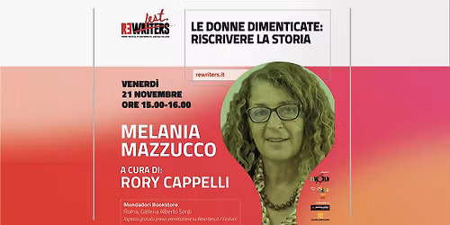 Le donne dimenticate: riscrivere la storia. Incontro con Melania Mazzucco