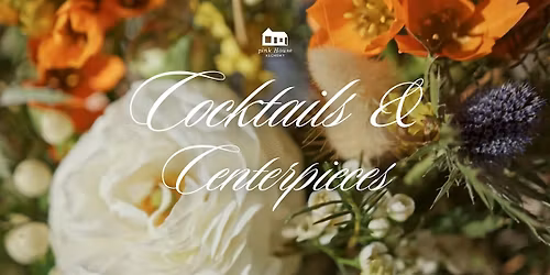 Cocktails and Centerpieces with Pink House Alchemy