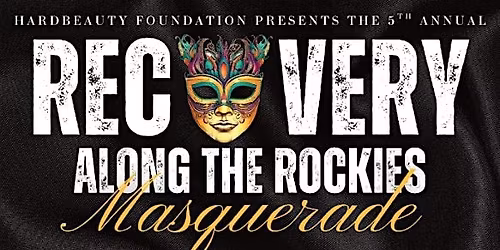 HardBeauty Foundation Presents: Recovery Along The Rockies Masquerade