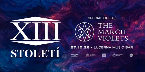 XIII. STOLET\u00cd + special guest: THE MARCH VIOLETS \/\/@Lucerna Music Bar