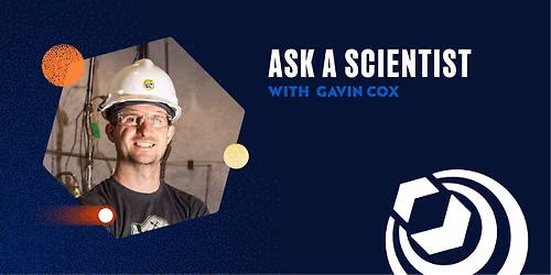 Ask A Scientist with Gavin Cox