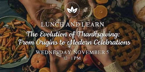Lunch & Learn "The Evolution of Thanksgiving"