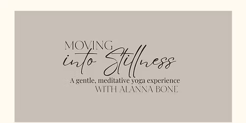 Moving Into Stillness with Alanna Bone