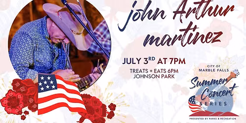 Marble Falls Summer Concert Series FREE Show - john Arthur martinez and Friends