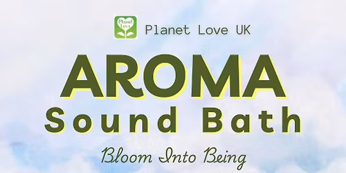 Aroma Sound Bath: Bloom Into Being