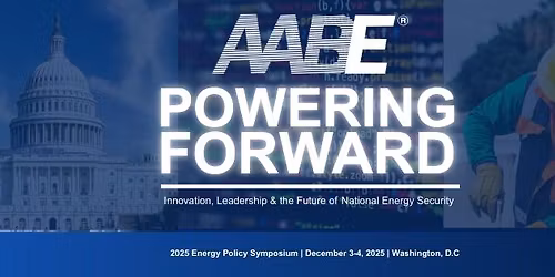 POWERING FORWARD | 2025 AABE Energy Policy Symposium 