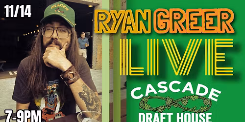 Ryan Greer (Solo) at Cascade Draft House!
