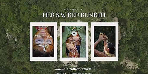 Her Sacred Rebirth Tulum Retreat April 21-26th