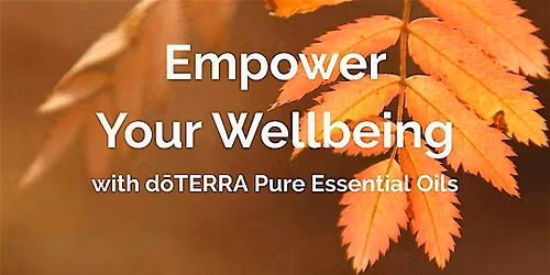 Empower Your Wellbeing at Dartington - with d\u014dTERRA Pure Essential Oils