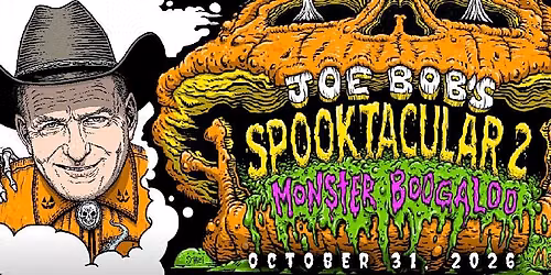 Joe Bob's Halloween Spooktacular 2026