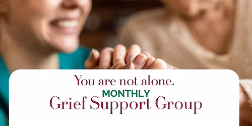 You Are Not Alone. Monthly Grief Support Group at Sweetbriar Villa 