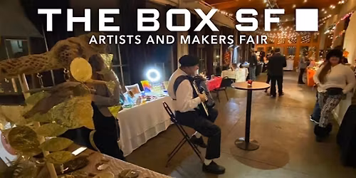 The Box SF Holiday Artists and Makers Fair (December 5-7)