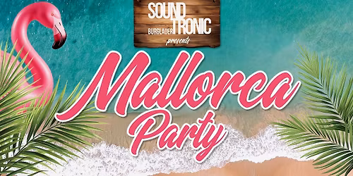 Soundtronic Mallorca Party 2025 in Burglauer mit DJ Aaron und Mark Eberg