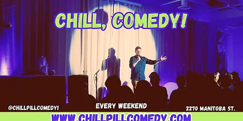 Chill, Comedy! Vancouver's Funniest Night- Friday November 21st 7:30PM