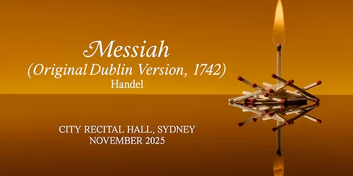 Pinchgut Opera presents Messiah by Handel (Original Dublin Version, 1742)