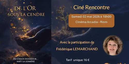 CINE RENCONTRE "DE L'OR SOUS LA CENDRE" EN PRESENCE DE FREDERIQUE LEMARCHAND