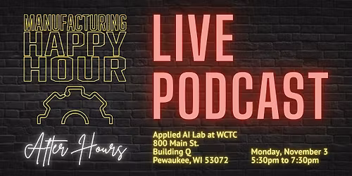 Manufacturing Happy Hour LIVE at WCTC: Applied AI for Industry