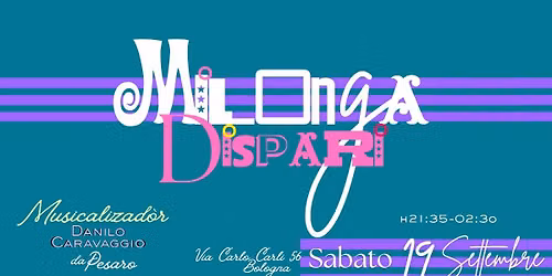 MILONGA DISPARI -SABATO 19/09 -Musicalizadòr: Danilo Caravaggio Da Pesaro