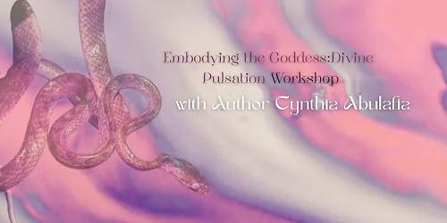 Embodying the Goddess: Divine Pulsation with Cynthia Abulafia