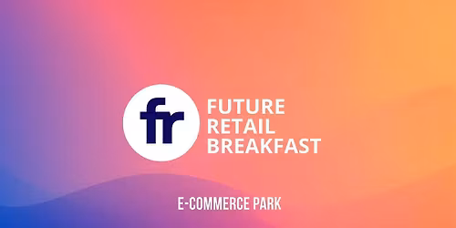 Future Retail Breakfast December 16th