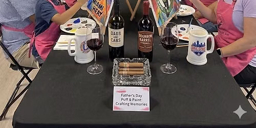 Father's Day VIP Paint & Sip Experience — 2020 Palm bay Rd. N.E. Unit 12, Palm Bay, FL