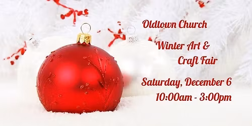 Oldtown Church Winter Art & Craft Fair