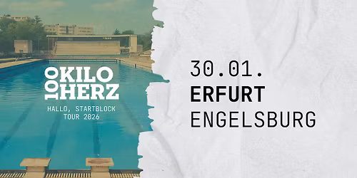 100 Kilo Herz - Erfurt - Engelsburg - Hallo, Startblock Tour 2026